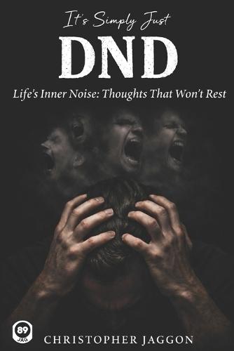 It's Simply Just DND: A Poetry Book About Overthinking, Anxiety, and Mental Health (Life's Inner Noise)