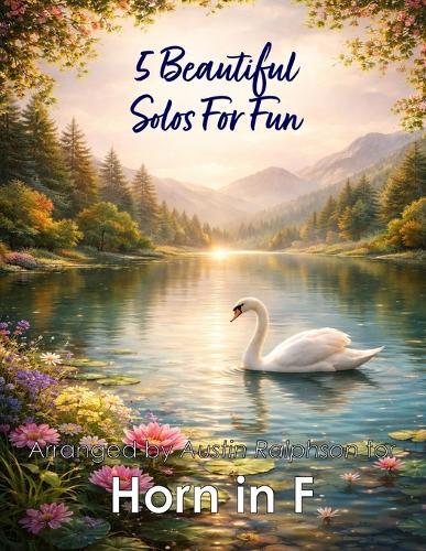 5 Beautiful Horn Solos for Fun: With FREE BACKING TRACKS and piano accompaniment