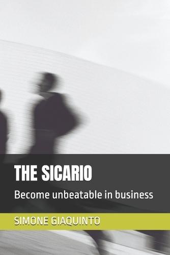 The Sicario: Become unbeatable in business