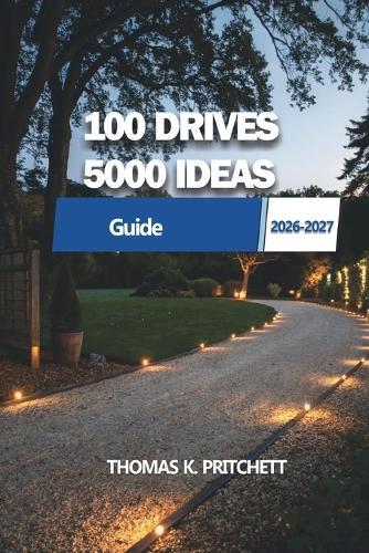 100 Drives 5,000 Ideas: Explore diverse landscapes, uncover hidden gems, and create memorable experiences across every journey