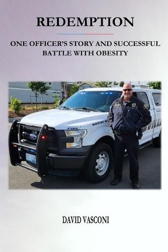 Redemption: One Officer's Story and Successful Battle with Obesity