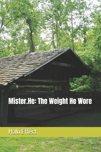 Mister.He: The Weight He Wore