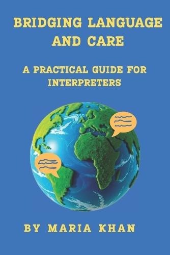 Bridging Language and Care: A Practical Guide for Medical Interpreters