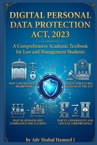 Digital Personal Data Protection Act, 2023: A Comprehensive Academic Textbook for Law and Management Students