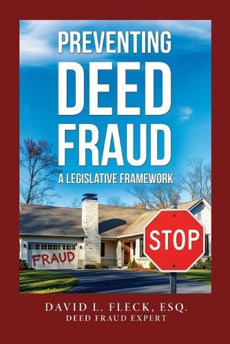 Preventing Deed Fraud: A Legislative Framework