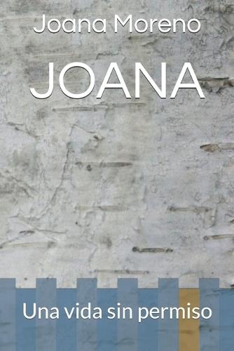 Joana: Una vida sin permiso