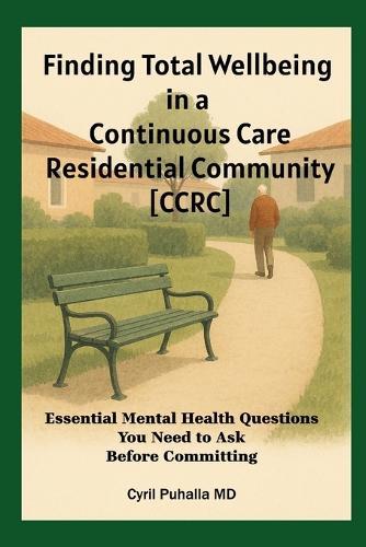 Finding Total Wellbeing in a Continuous Care Residential Community [CCRC]: Essential Mental Health Questions You Need to Ask Before Committing