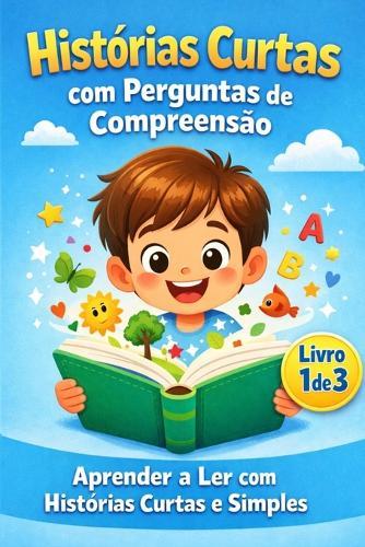 Histórias Curtas com Perguntas de Compreensão: Aprender a Ler com Histórias Curtas e Simples