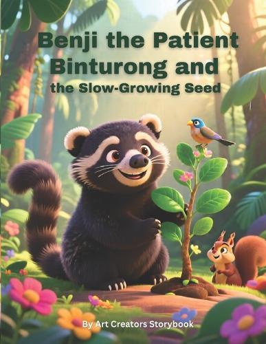 Benji the Patient Binturong and the Slow-Growing Seed: A Gentle Children's Story About Patience, Waiting, and Watching Things Grow (Social Emotional Learning for Kids Ages 3-8)
