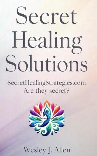 Secret Healing Solutions: SecretHealingStrategies.com are they secret?