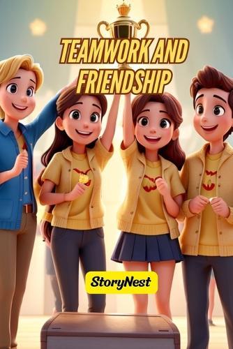 Teamwork and Friendship: A Heartwarming Children's Story About Kindness and Sportsmanship: A Short Moral Story for Kids About Helping Others, Never Giving Up, and the Power of Friendship