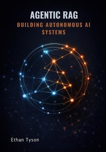 Agentic RAG: Building Autonomous AI Systems