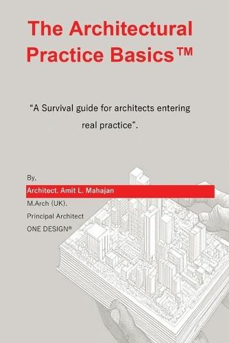 The Architectural Practice Basics: ""A Survival guide for architects entering real practice"".