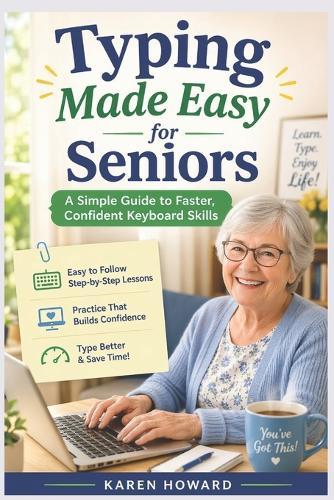 Typing Made Easy for Seniors: A Simple Guide to Faster, Confident Keyboard Skills