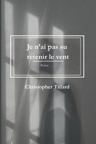 Je n'ai pas sur retenir le vent