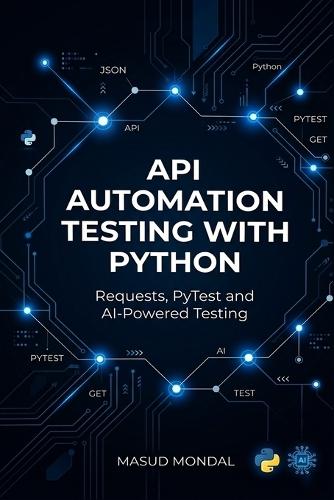 Python API Automation Testing: Requests, PyTest & AI for Real-World Projects