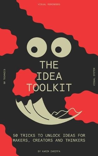 The idea toolkit: 50 tricks to unlock ideas for makers, creators, and thinkers