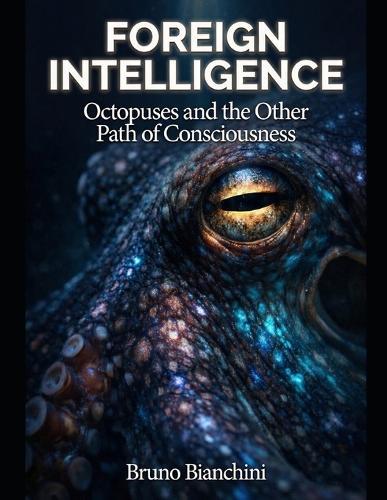 Foreign Intelligence: How Humanity and Artificial Intelligence Will Forge the Next Epoch of Evolution
