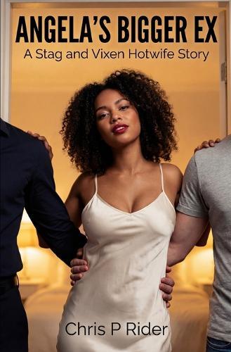 Angela's Bigger Ex: A Stag and Vixen Hotwife Story