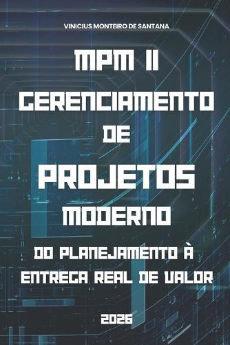 MPM II - Gerenciamento de Projetos Moderno: Do Planejamento à Entrega Real de Valor