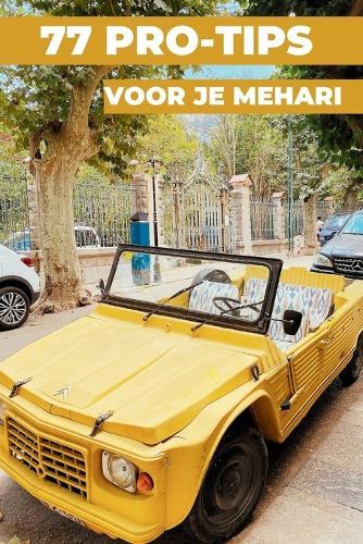 77 Tips Voor Je Mehari: ""De best bewaarde geheimen""
