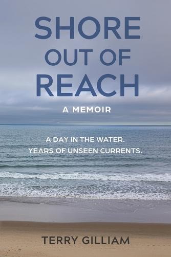 SHORE OUT OF REACH-A Memoir: A Day in the Water. Years of Unseen Currents.