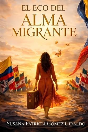 El eco del alma migrante: Las raíces... también saben volar