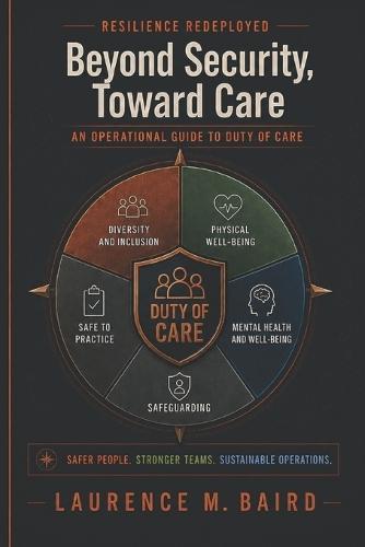 Resilience Redeployed: Beyond Security, Toward Care: An Operational Guide to Duty of Care