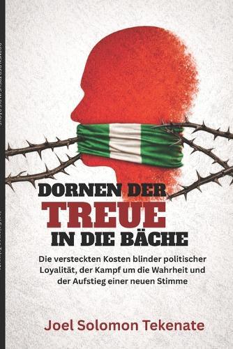 Dornen Der Treue in Die Bäche: Die versteckten Kosten blinder politischer Loyalität, der Kampf um die Wahrheit und der Aufstieg einer neuen Stimme