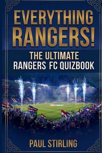 Everything Rangers!: The Ultimate Rangers FC Quiz Book