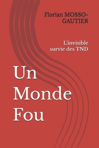 Un Monde Fou: L'invisible survie des TND