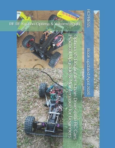 Optima VS Dogfighter: Chain Drive 4WD RC Cars Practical Upgrade & Maintenance for beginners: RE RE Kyosho Optima & Yokomo 834B