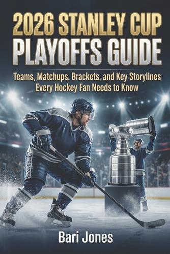 2026 Stanley Cup Playoffs Guide: Teams, Matchups, Brackets, and Key Storylines Every Hockey Fan Needs to Know