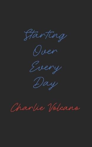Starting Over Every Day