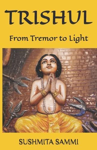 Trishul: From Tremor to Light