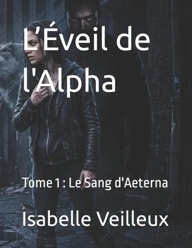 L'Éveil de l'Alpha: Tome 1: Le Sang d'Aeterna