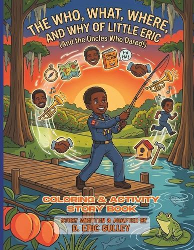 The Who, What, Where, and Why of Little Eric: (And the Uncles Who Dared!)