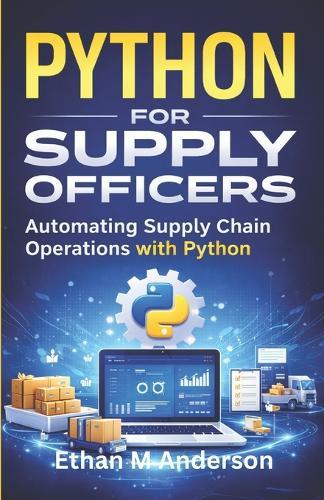 python for Supply Officers: Automating Supply Chain Operations with Python