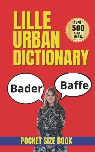 Bordeaux Urban Dictionary: 500 Essential Slang Words to Understand Modern Spoken French