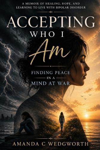 Accepting Who I Am: Finding Peace In A Mind At War