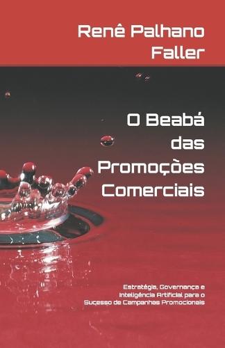 O Beabá Das Promoções Comerciais: Estratégia, Governança e Inteligência Artificial para o Sucesso de Campanhas Promocionais