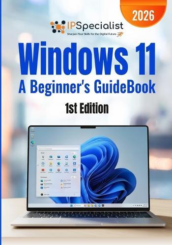 Windows 11 A Beginner's GuideBook: 1st Edition - 2026