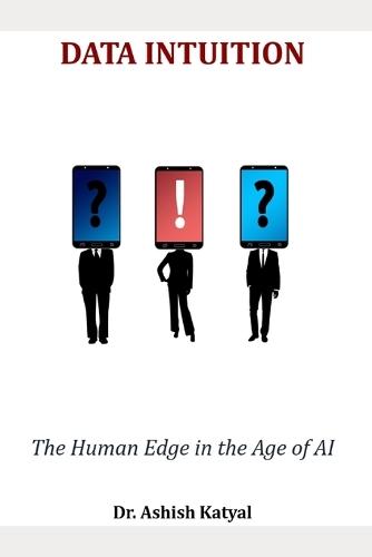 Data Intuition: The Human Edge in the Age of AI