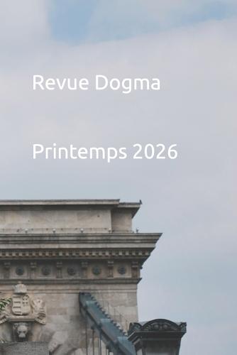 Revue Dogma. Printemps 2026. La loi du plus fort est parfois la meilleure...: du moins s'il s'agit de renforcer la Société et non de l'épurer...