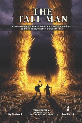 The Tall Man A 5E Halloween Dungeon Crawl for 2-3 Players: A Halloween Adventure of Dead Fields, Ancient Bindings, and the Shadow That Swallowed the Sky