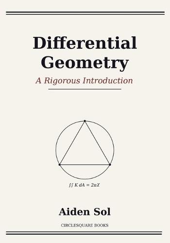 Differential Geometry: A Rigorous Introduction