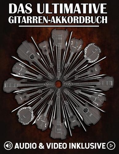 Das ultimative Gitarren-Akkordbuch: Lerne das CAGED-System, um überall auf dem Griffbrett Akkorde zu spielen