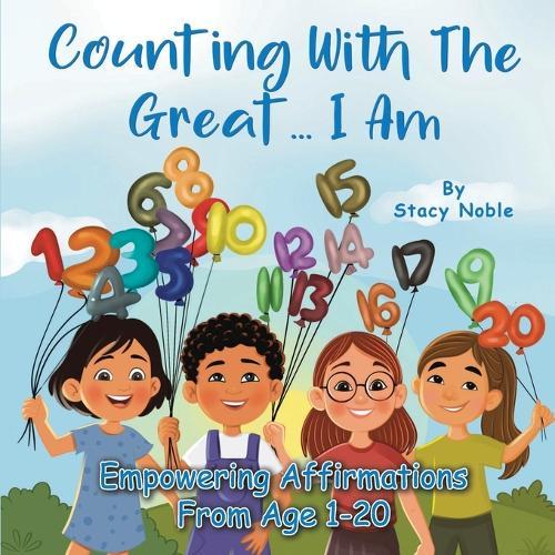 Counting with the Great... I Am: Empowering Affirmations for Every Age, From 1 to 20