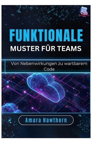 Funktionale Muster für Teams: Von Nebenwirkungen zu wartbarem Code