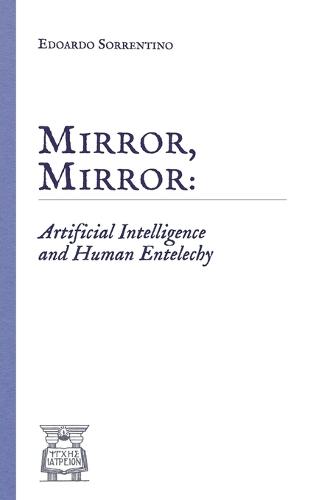 Mirror, Mirror: Artificial Intelligence and Human Entelechy
